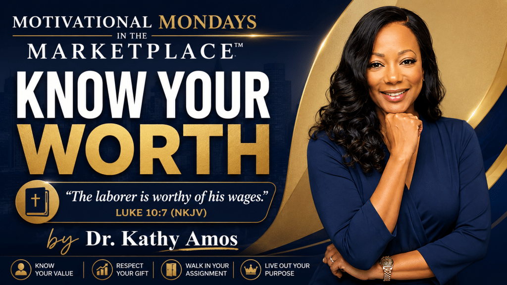 Motivational Mondays in the Marketplace™ Know Your Worth